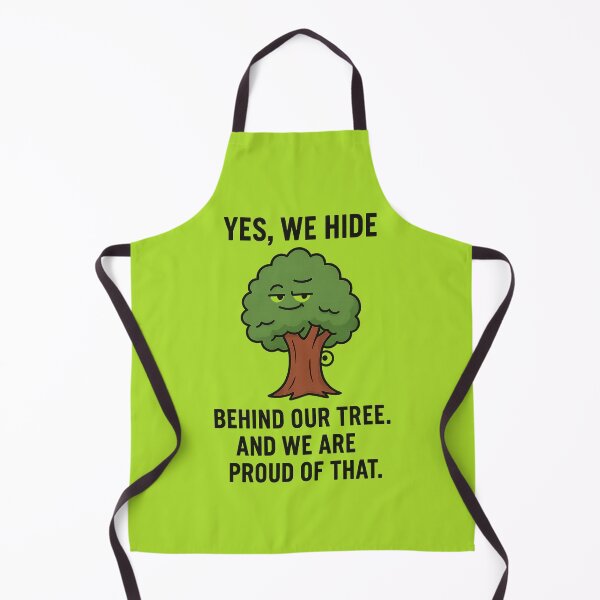 Item preview, Yes, We Hide Behind our Tree - An We Are Proud of That  designed and sold by TheGharqadOrder.