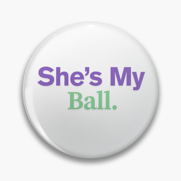 Item preview, She's My Ball designed and sold by StraightArchery.