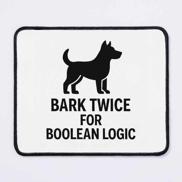 Item preview, BARK TWICE FOR BOOLEAN LOGIC designed and sold by TheWonkyEaselCo.
