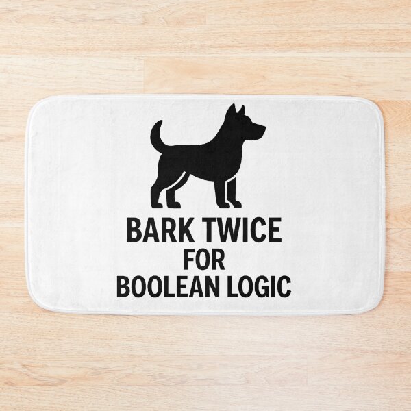 Item preview, BARK TWICE FOR BOOLEAN LOGIC designed and sold by TheWonkyEaselCo.