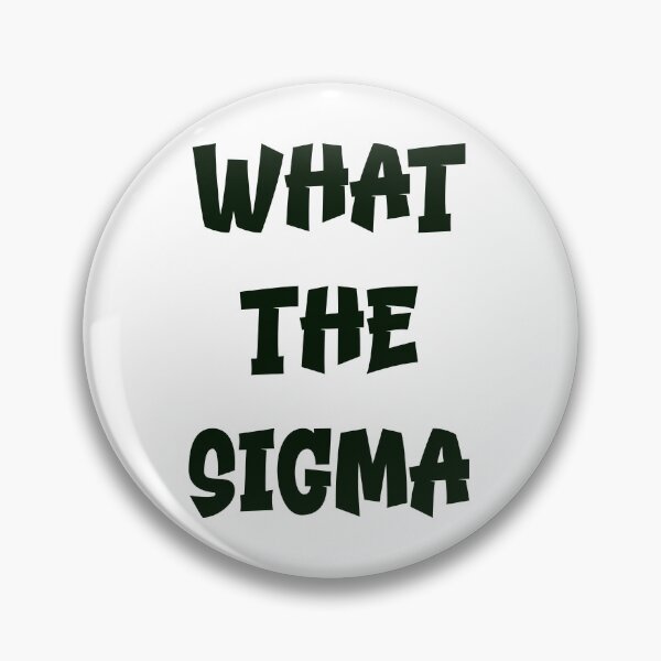 Item preview, What the Sigma – Bold Black Text Meme Design designed and sold by EmeraldeaDesign.