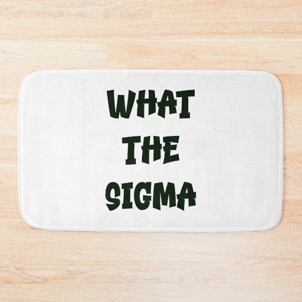 Item preview, What the Sigma – Bold Black Text Meme Design designed and sold by EmeraldeaDesign.