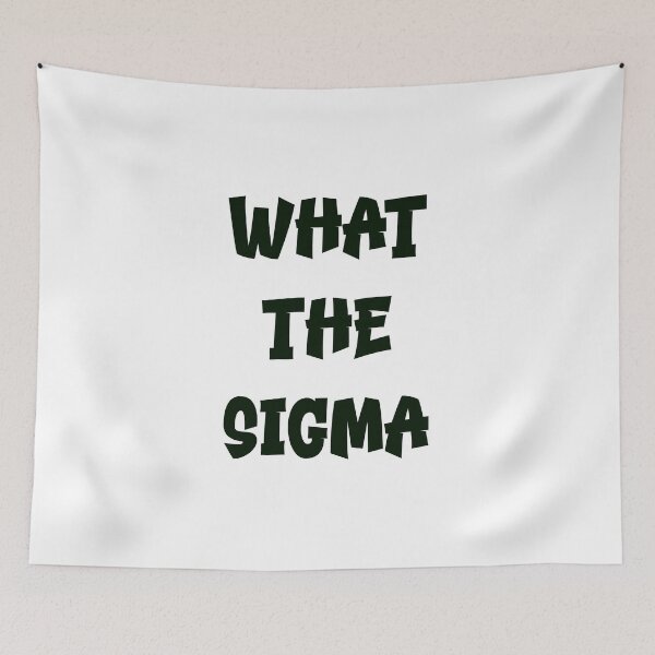 Item preview, What the Sigma – Bold Black Text Meme Design designed and sold by EmeraldeaDesign.