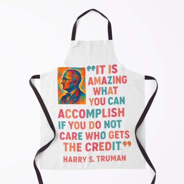 Item preview, President Harry Truman said it best: It's amazing what you can accomplish if you do not care who gets the credit! designed and sold by TherapyVibes.