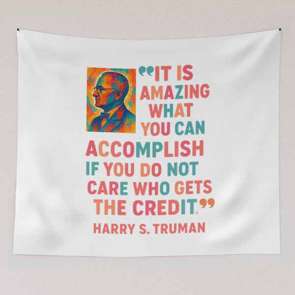 Item preview, President Harry Truman said it best: It's amazing what you can accomplish if you do not care who gets the credit! designed and sold by TherapyVibes.