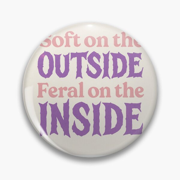 Item preview, "Soft on the Outside, Feral on the Inside" designed and sold by WeGotThat.