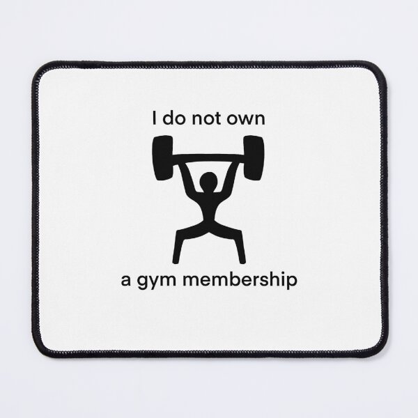 Item preview, I do not own a gym membership designed and sold by rox.ann.uh.