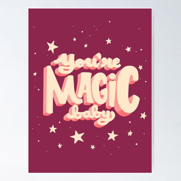 You're magic baby Poster