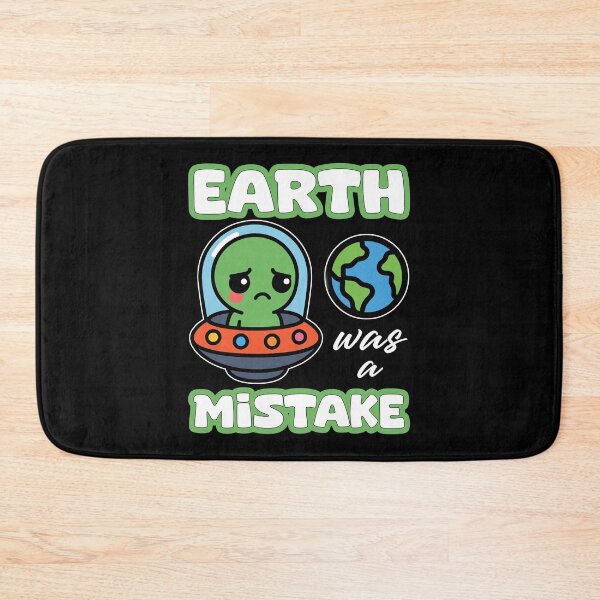 Item preview, EARTH WAS A MISTAKE - ALIEN GIFT designed and sold by KEF Custom.