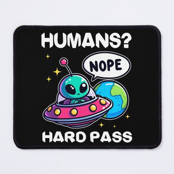 Item preview, HUMANS? HARD PASS - ALIEN GIFT designed and sold by KEF Custom.