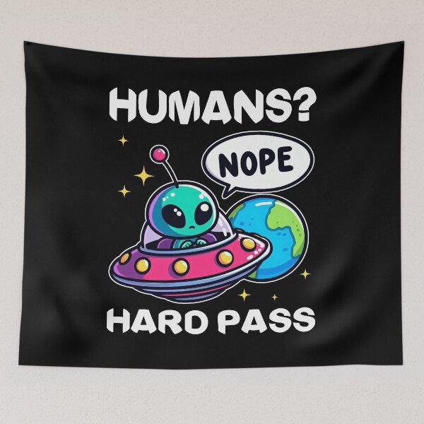 Item preview, HUMANS? HARD PASS - ALIEN GIFT designed and sold by KEF Custom.