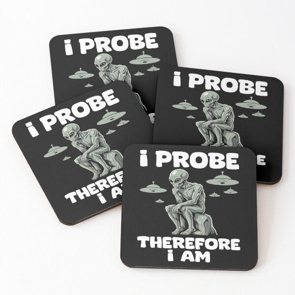 Item preview, I PROBE, THEREFORE I AM - ALIEN GIFT designed and sold by KEF Custom.