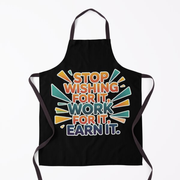 Item preview, Stop wishing for it, work for it, earn it designed and sold by Coollzone.