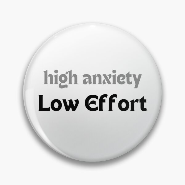 Item preview, Funny Mental Health Quote – Low Effort, High Anxiety (Minimalist Design, Anxiety Humor, Self-Care Gift) designed and sold by MakeMyDaze.