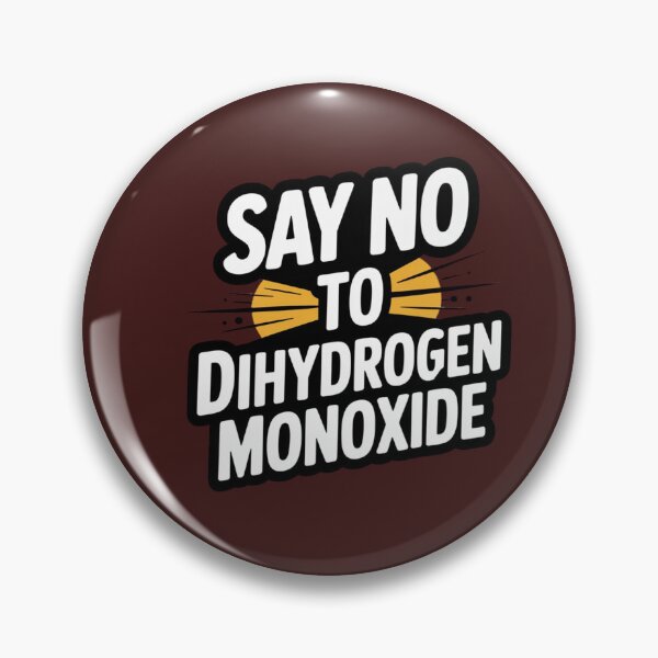 Item preview, Say no to dihydrogen monoxide designed and sold by ShirtCrafts4.