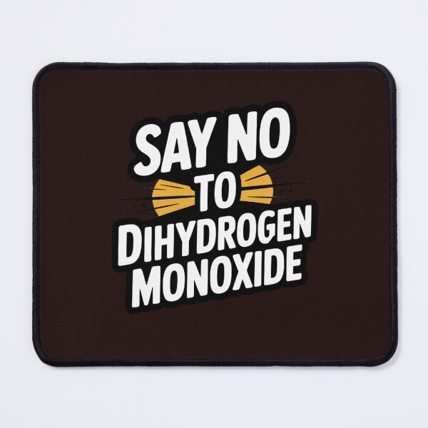 Item preview, Say no to dihydrogen monoxide designed and sold by ShirtCrafts4.