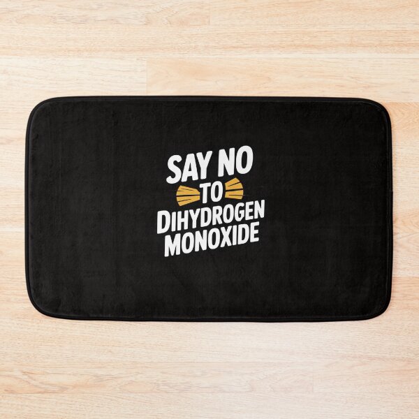 Item preview, Say no to dihydrogen monoxide designed and sold by ShirtCrafts4.