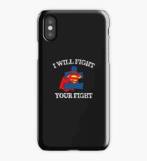 I will Fight Your Fight T-Shirt iPhone Case