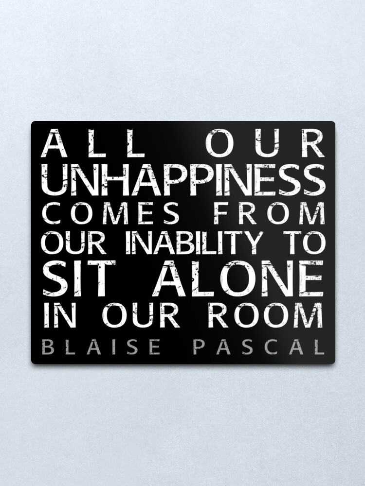 Impression Metallique Blaise Pascal Citation Tous Nos Malheurs Par Elvindantes Redbubble