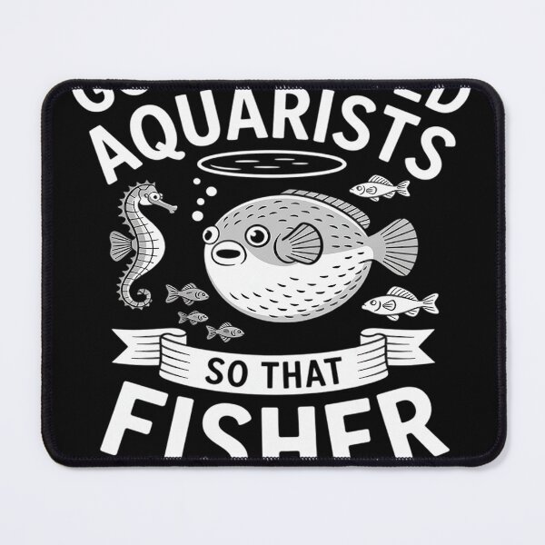 Item preview, God created aquarists so that fisher can have hereos too designed and sold by MAKOPOKOShop.