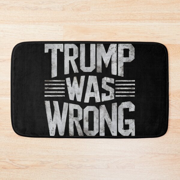 Item preview, Trump Was Wrong designed and sold by PlanetMarker.