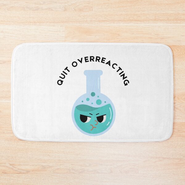 Item preview, Quit Overreacting Science Pun designed and sold by Peeshes.