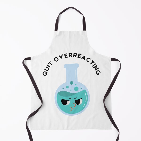 Item preview, Quit Overreacting Science Pun designed and sold by Peeshes.
