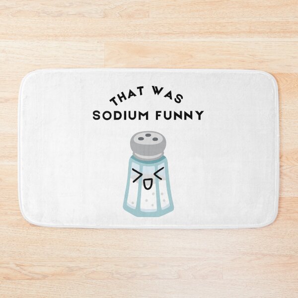 Item preview, That Was Sodium Funny designed and sold by Peeshes.
