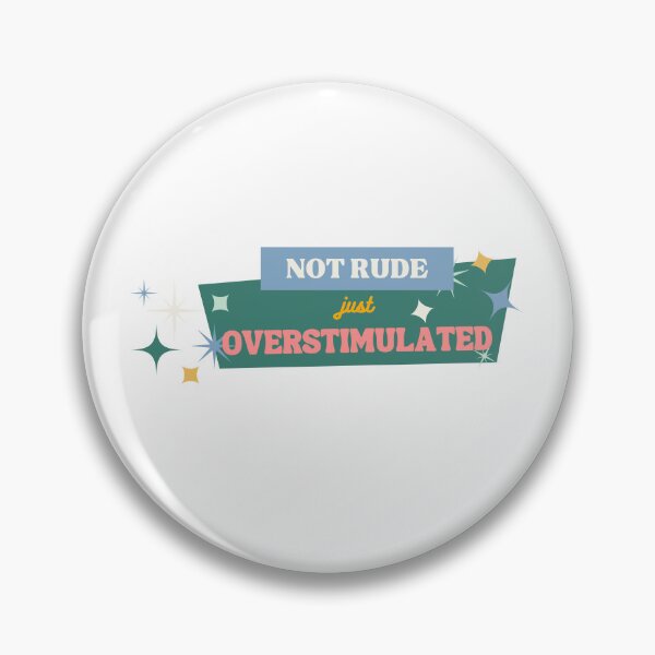 Item preview, NOT RUDE JUST OVERSTIMULATED designed and sold by RMC42.