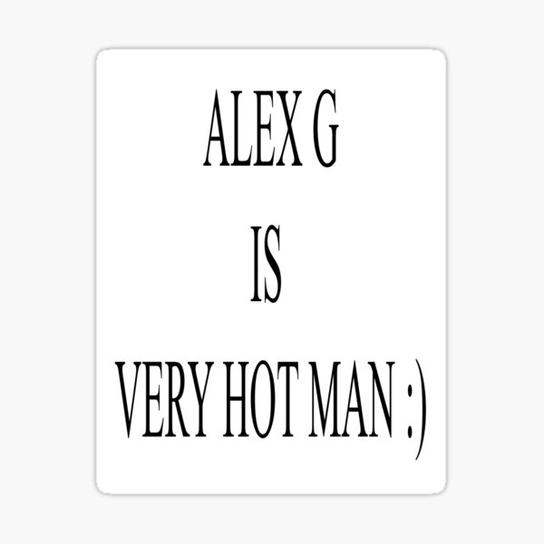Item preview, ALEX G EST UN HOMME TRÈS CHAUD :) designed and sold by stickermania019.