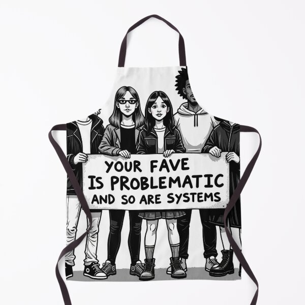 Item preview, Your Fave Is Problematic — And So Are Systems designed and sold by Pulse Creativity Designs.