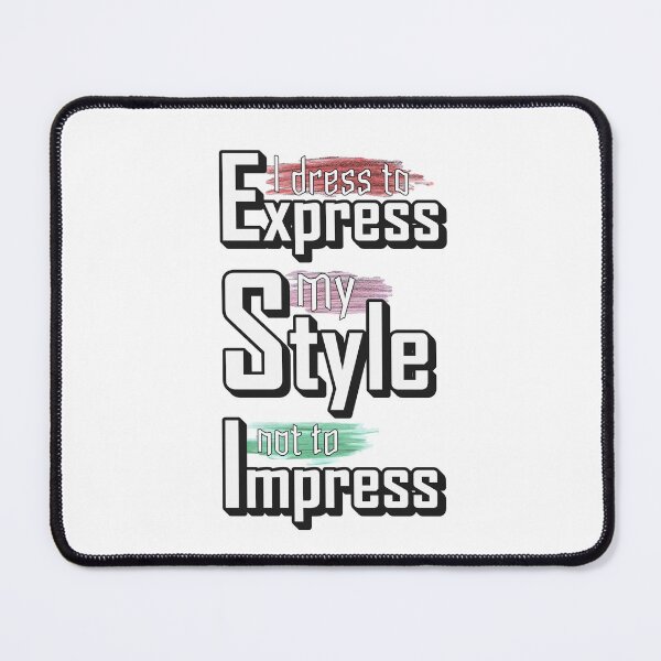 Item preview, I Dress to Express My Style – Not to Impress | Fashion Quote for Confident Individuals designed and sold by ArtsyExplorer.