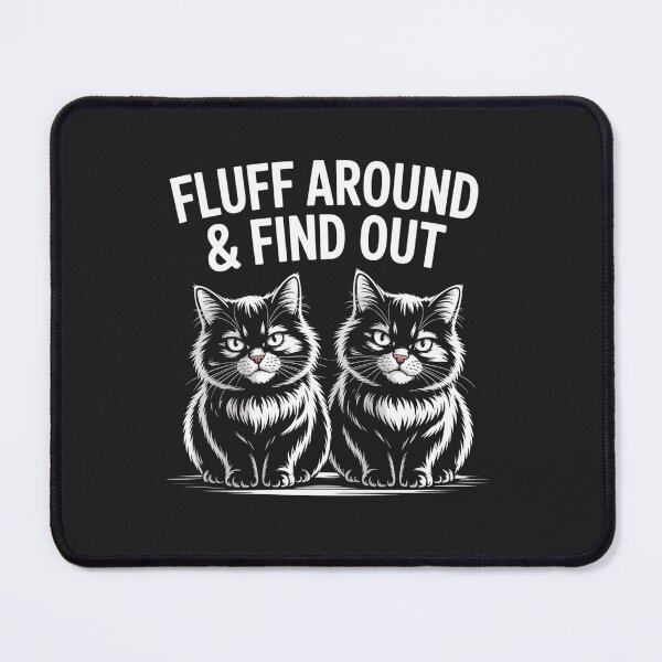 Item preview, Fluff Around & Find Out designed and sold by universe-hold ⭐⭐⭐⭐⭐.
