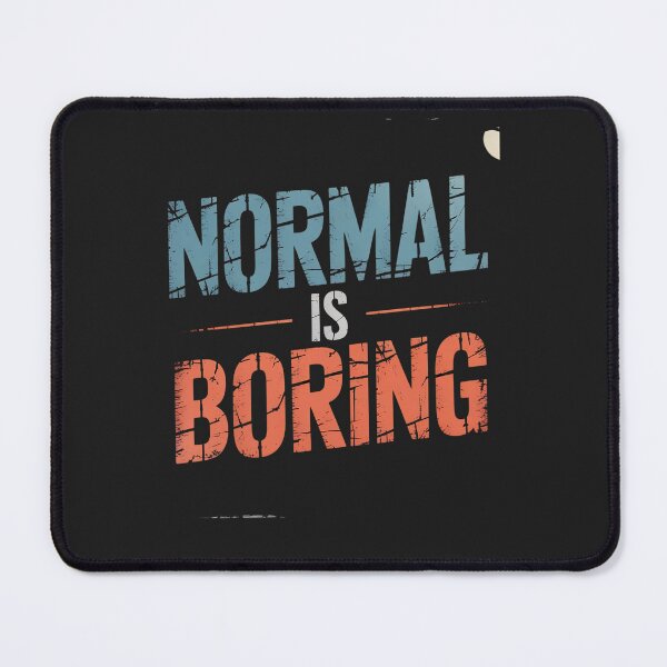Item preview, Normal Is Boring designed and sold by universe-hold ⭐⭐⭐⭐⭐.