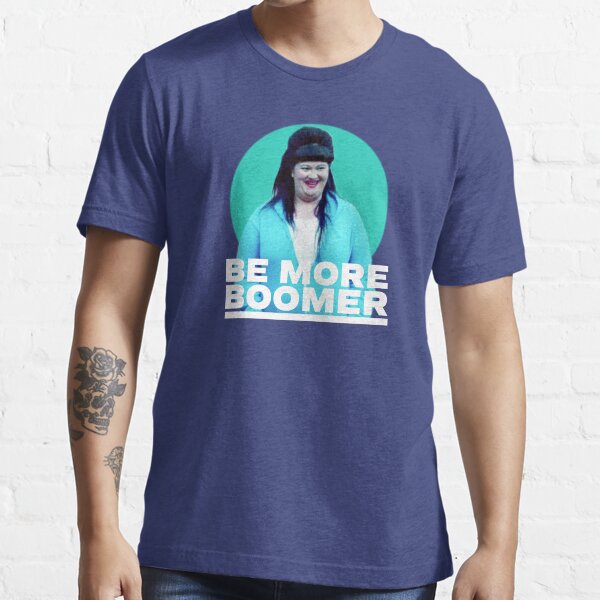 Wentworth - Be More Boomer Essential T-Shirt
