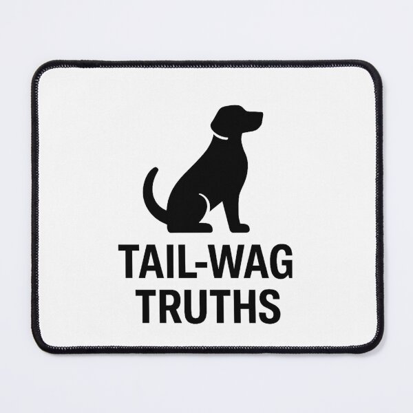 Item preview, TAIL-WAG TRUTHS designed and sold by TheWonkyEaselCo.