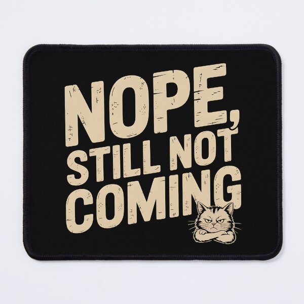 Item preview, Nope, Still Not Coming - Funny Introvert Humor Quote designed and sold by Evolved Ape.