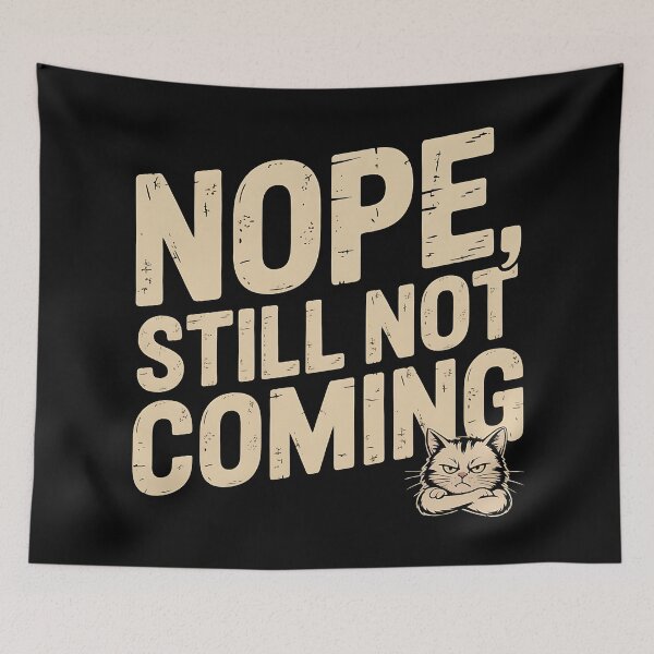 Item preview, Nope, Still Not Coming - Funny Introvert Humor Quote designed and sold by Evolved Ape.