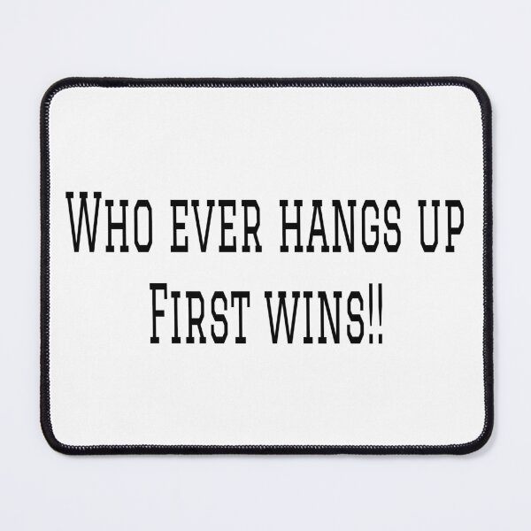 Item preview, Who ever hangs up first slogan! designed and sold by BowieBeats.