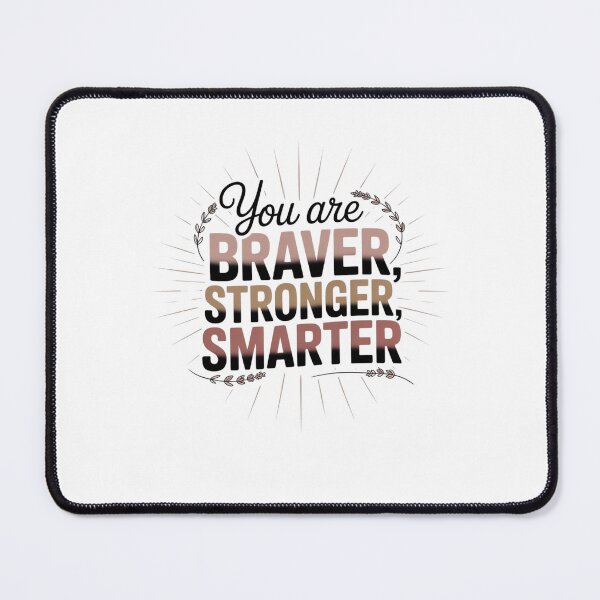 Item preview, You are Braver Stronger Smarter designed and sold by Mateusz Majcherek.