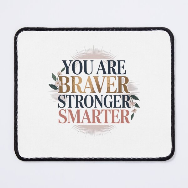 Item preview, You are Braver Stronger Smarter designed and sold by Mateusz Majcherek.