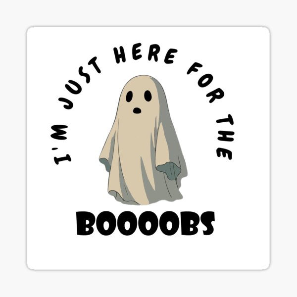 Item preview, I'm Just Here for the Boobs designed and sold by OutsideIsMeh.