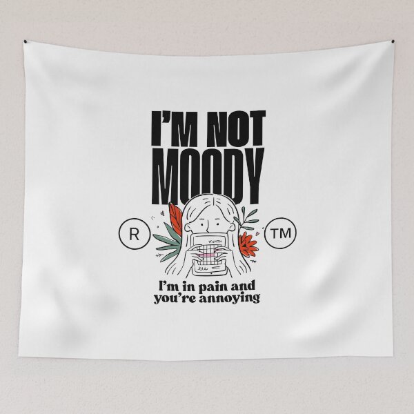 Item preview, I'm not moody, I'm in pain, and you're annoying designed and sold by Peerless-Prime.