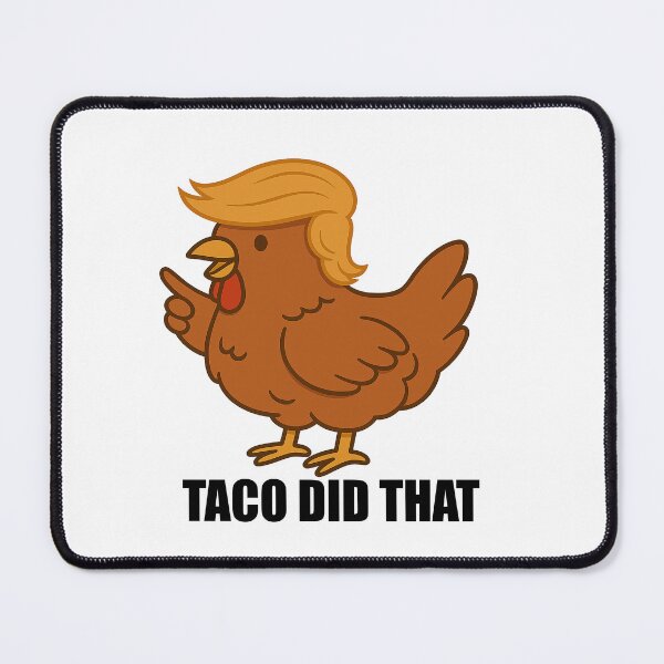 Item preview, Trump Chicken "Taco Did That" TRUMP ALWAYS CHICKENS OUT designed and sold by Owcomm.