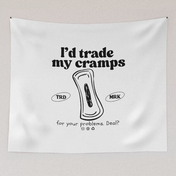 Item preview, I'd trade my cramps for your problems. Deal? designed and sold by Peerless-Prime.