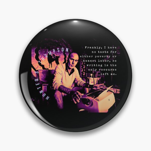 Item preview, Hunter S. Thompson quote:  Frankly, I have no taste for either poverty or honest labor, so writing is the only recourse left me. designed and sold by artbleed.