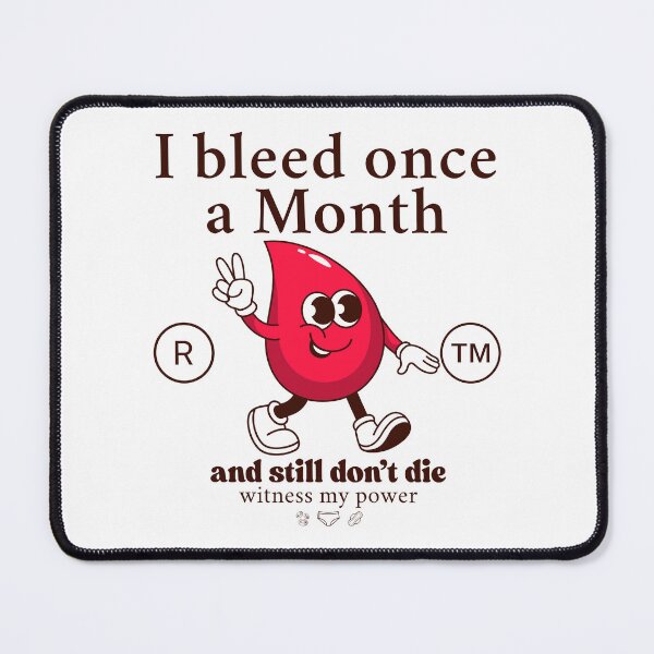 Item preview, I bleed once a month, and still don't die designed and sold by Peerless-Prime.