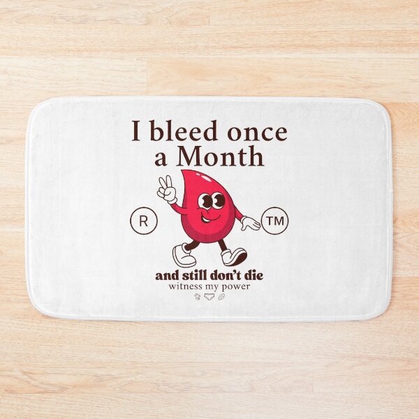 Item preview, I bleed once a month, and still don't die designed and sold by Peerless-Prime.