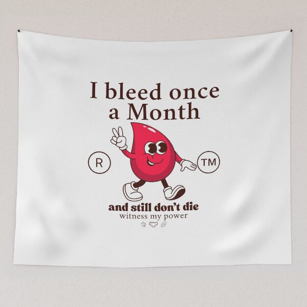 Item preview, I bleed once a month, and still don't die designed and sold by Peerless-Prime.