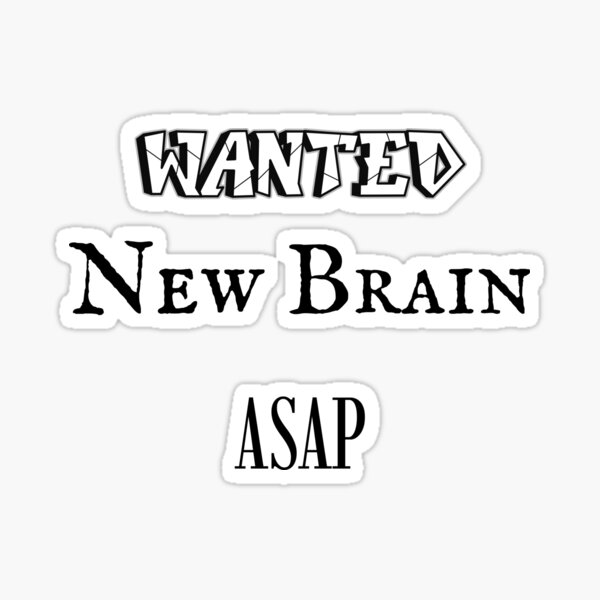 Wanted: New Brain Sticker